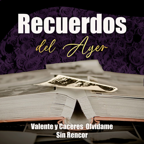 Recuerdos del Ayer…  Valente y Caceres  Olvidame Sin Rencor
