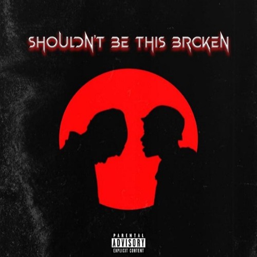 Shouldn't Be This Broken (Explicit)