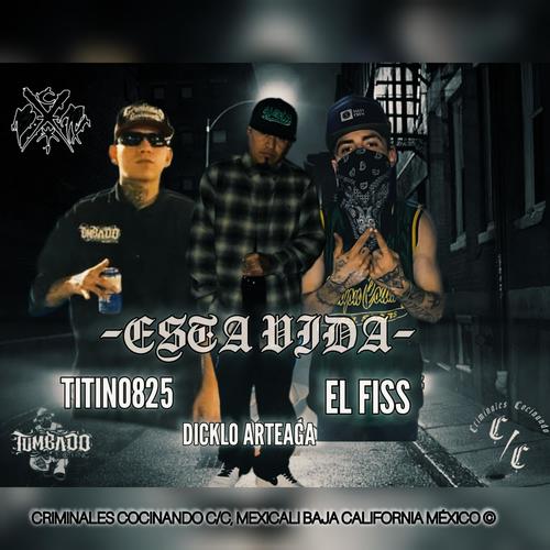 Esta vida (feat. El Fiss, Dycklo Artega & Criminales Cocinando) [Explicit]