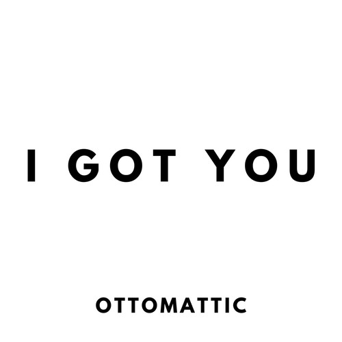 I Got You