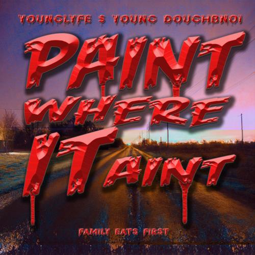 Paint Where It Aint (feat. Young DoughBoi)