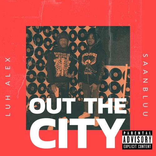 Out The City (feat. SaanBluu) [Explicit]
