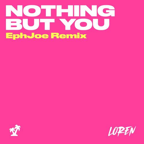 Nothing But You (EphJoe Remix)