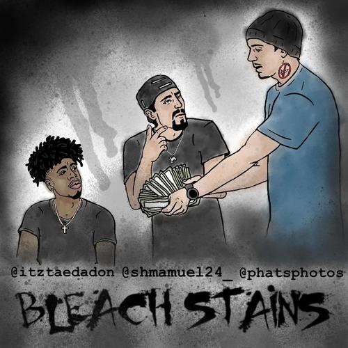 BLEACH STAINS (feat. ItzTaeDaDon) [Explicit]