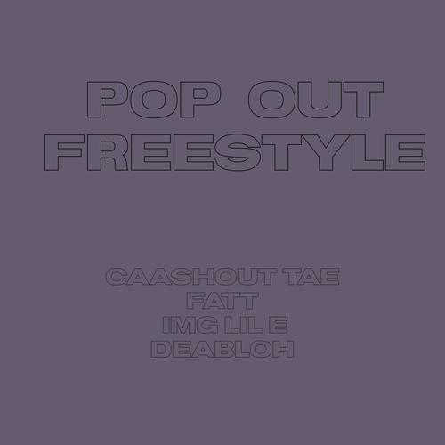 Pop out (feat. Caashout tae, Fatt & IMG LIL E) [Explicit]