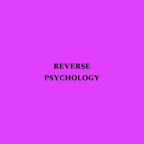 Reverse Psychology (Say I Won’t) [Explicit]