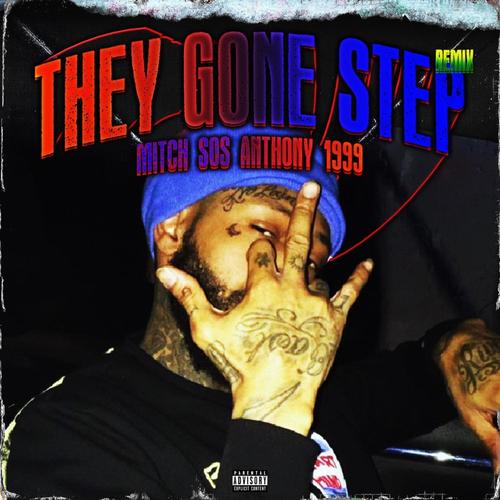 They Gone Step (feat. Anthony 1999) [Remix] [Explicit]