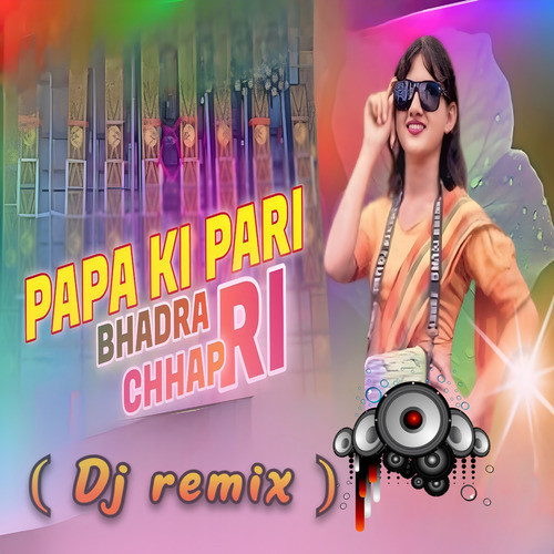 PAPA KI PARI BHADRA CHAPRI