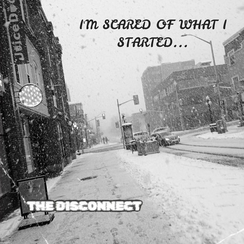 I'm Scared of What I Started...