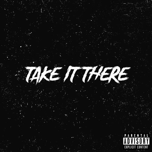 Take it there (feat. Tg.kros) [Explicit]