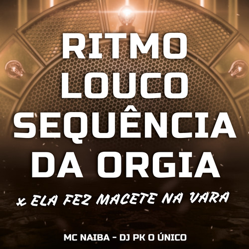 Ritmo Louco Sequência da Orgia x Ela Fez Macete na Vara (Explicit)