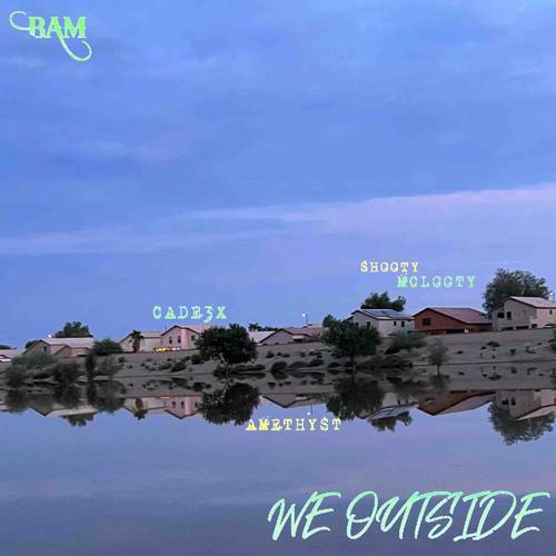 WE OUTSIDE (feat. Amethyst) [Explicit]
