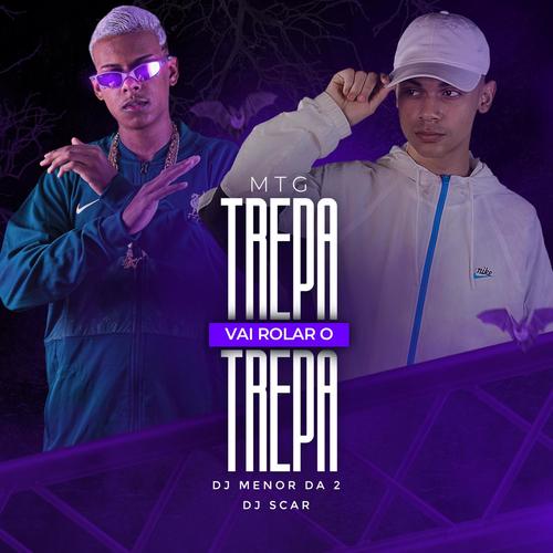 vai rolar o trepa trepa (feat. Dj Scar) [Explicit]