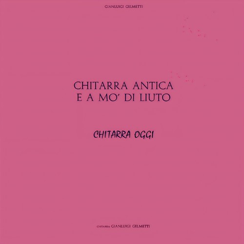 Chitarra Antica E A Mo' Di Liuto/Chitarra Oggi