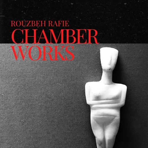 Rouzbeh Rafie: Chamber Works