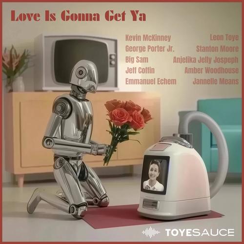 Love Is Gonna Get Ya (feat. Kevin McKinney, George Porter Jr., Stanton Moore, Big Sam & Jeff Coffin)