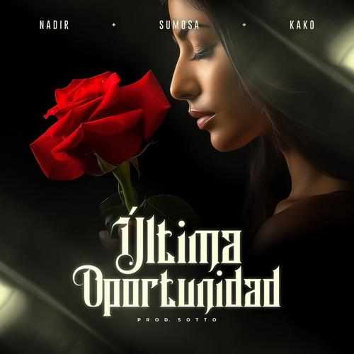Ultima oportunidad (feat. Sumosa & kako prod)