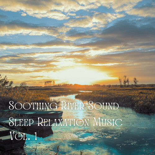 Soothing River Sound Sleep Relaxation Music Vol. 1