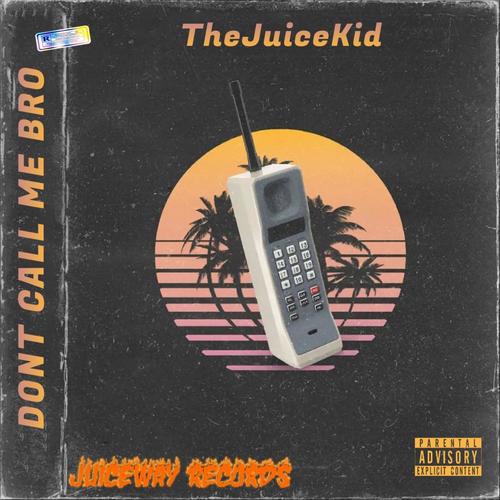 DONT CALL ME BRO (Explicit)