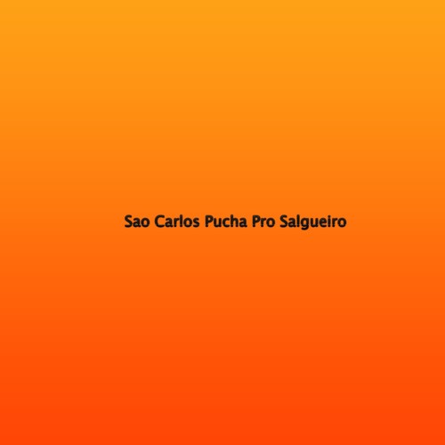 Sao Carlos Pucha Pro Salgueiro (Explicit)