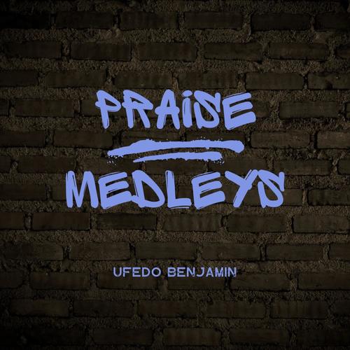 Praise Medleys