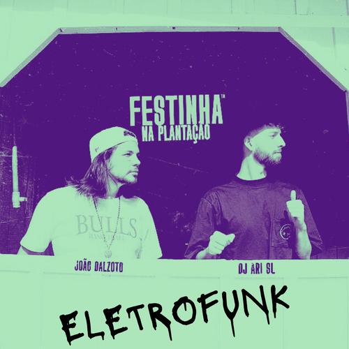 Festinha na Plantação (feat. DJ Ari SL & João Dalzoto) [ELETROFUNK]