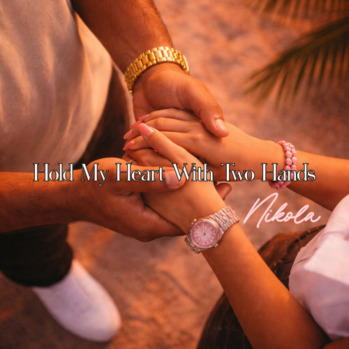 Hold My Heart With Two Hands