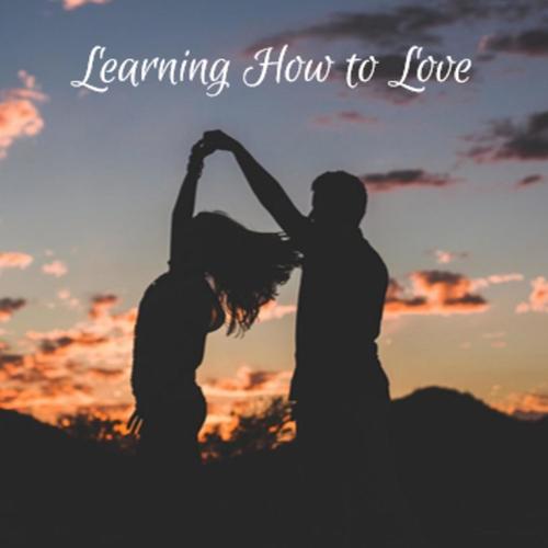 Learing How To Love