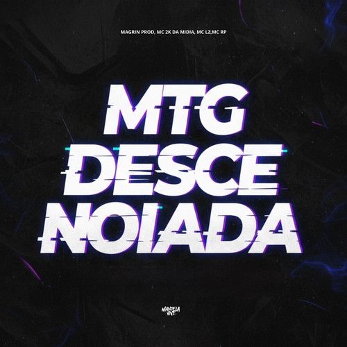 MTG - DESCE NOIADA (Explicit)