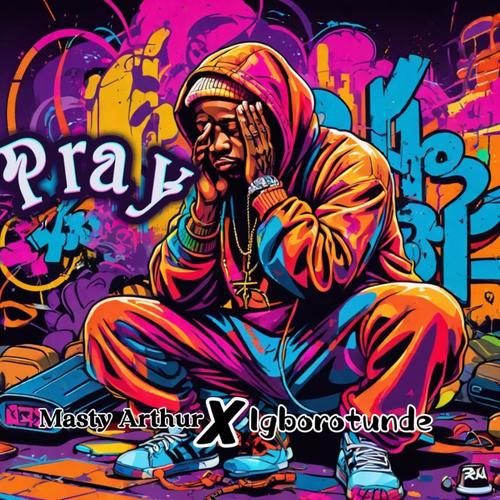 Pray (feat. Masty Arthur)