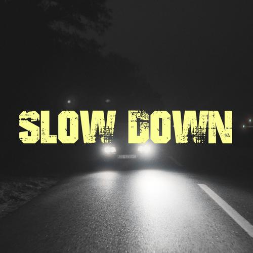 Slow Down