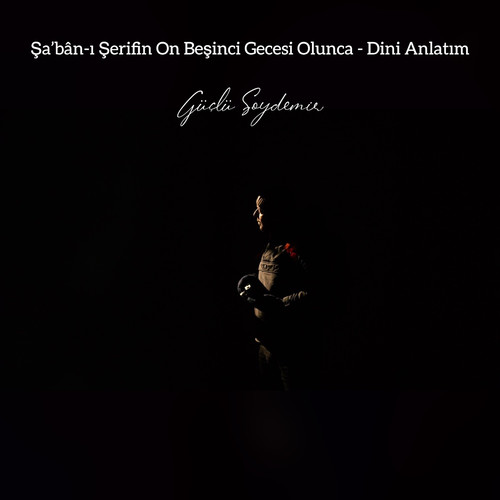 Şa'bân-ı Şerifin On Beşinci Gecesi Olunca