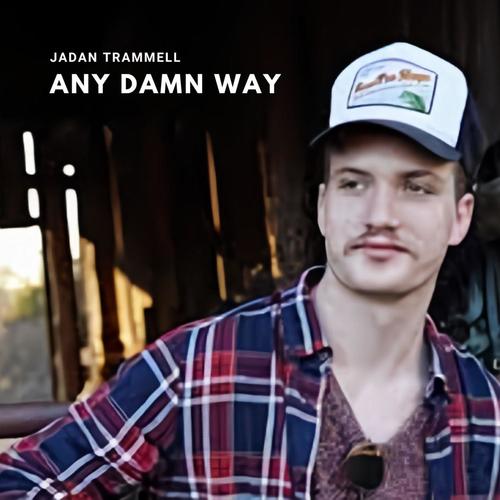 Any Damn Way (feat. Jadan Trammell) [Explicit]
