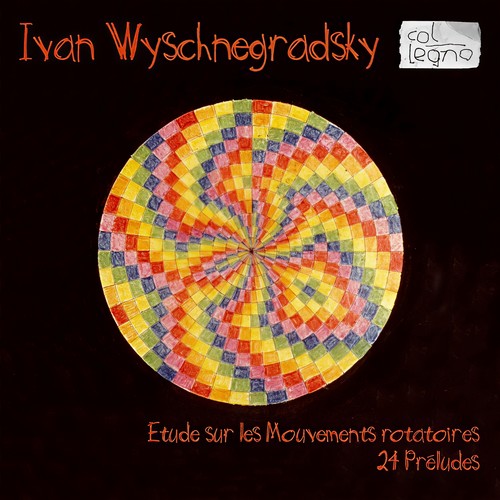 Wyschnegradsky: Etude & 24 Préludes