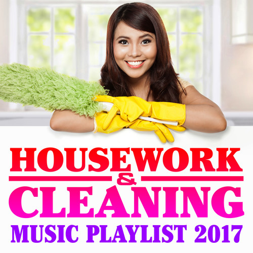 Housework & Cleaning Music Playlist 2017