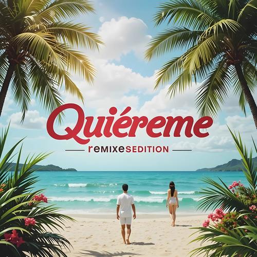 Quiéreme EP (Summer Remixes Edition) [Explicit]