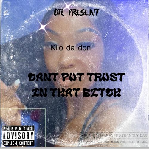 Cant Put Trust In That ***** (Explicit)