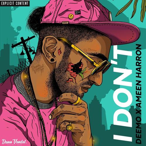 I DON'T (feat. Ameen Harron) (Explicit)