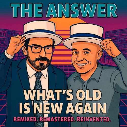 What's Old Is New Again: Remixed. Remastered. Reinvented.