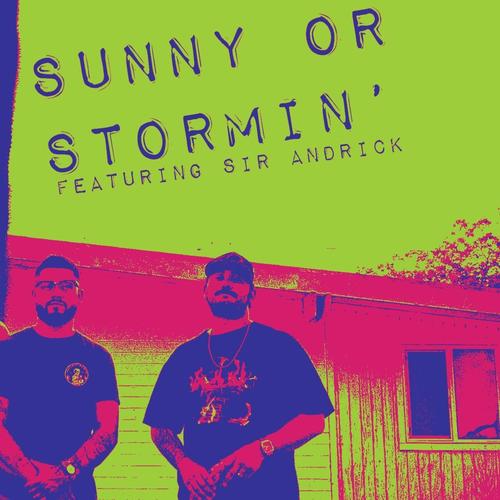 Sunny or Stormin' (feat. Sir Andrick) [Explicit]