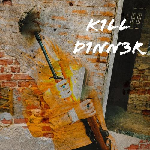 K1ll D1nn3r (Explicit)