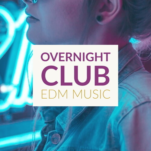 OVERNIGHT CLUB EDM MUSIC