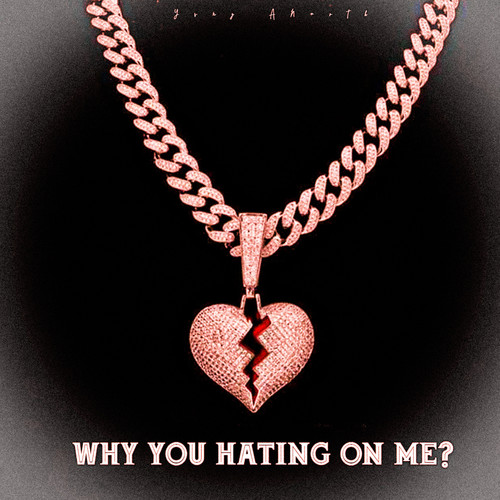 Why You Hating On Me? (Explicit)