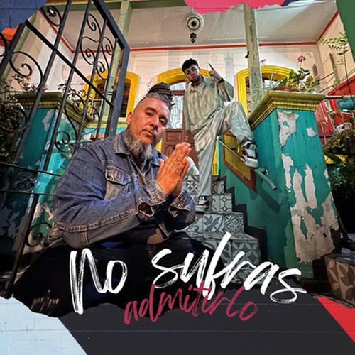 no sufras admitirlo (feat. geniiko) [Explicit]