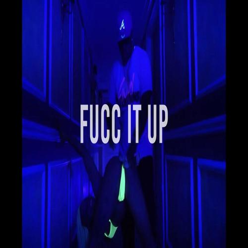Fucc It Up (Explicit)
