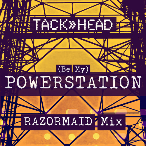 (Be My) Powerstation [Razormaid Mix]