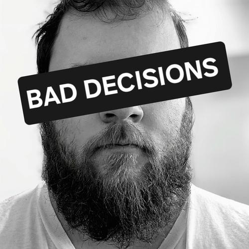BAD DECISIONS (Explicit)