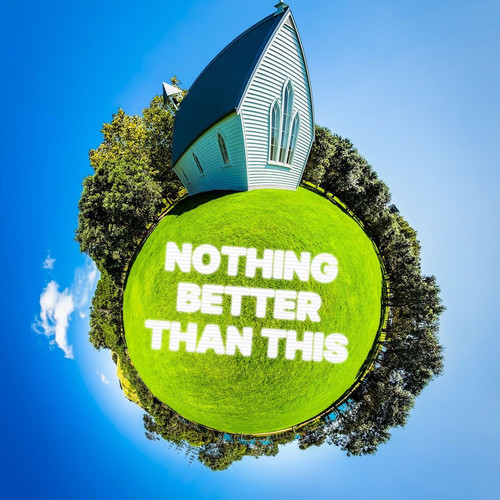 Nothing Better Than This