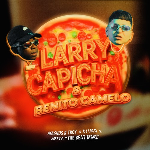 Larry Capicha & Benito Camelo (Explicit)