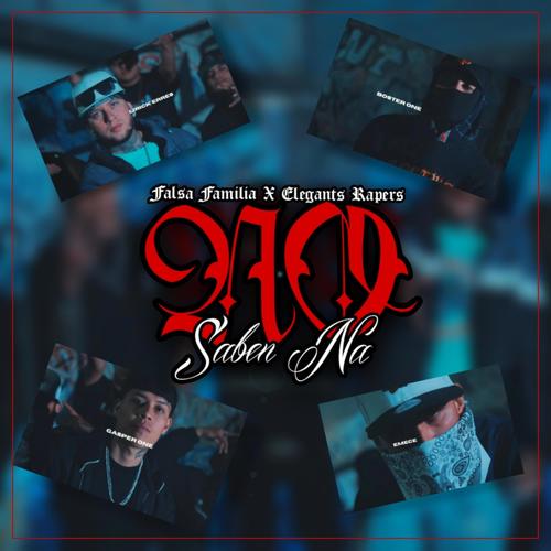 No Saben Na' (feat. Emece Official, Elegants Rapers & Falsa Familia) [Explicit]